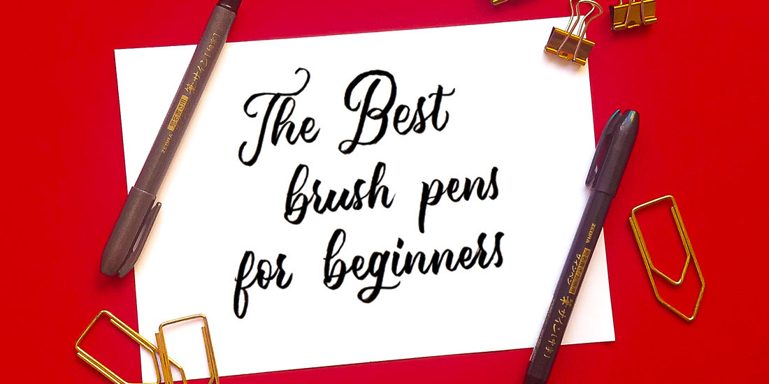The Best Beginner Brush Pens for Lettering