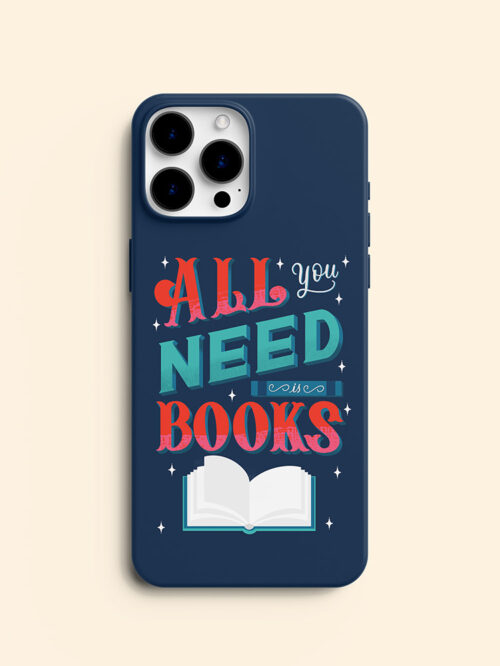 All You Need is Books • Bookworm Phone Case