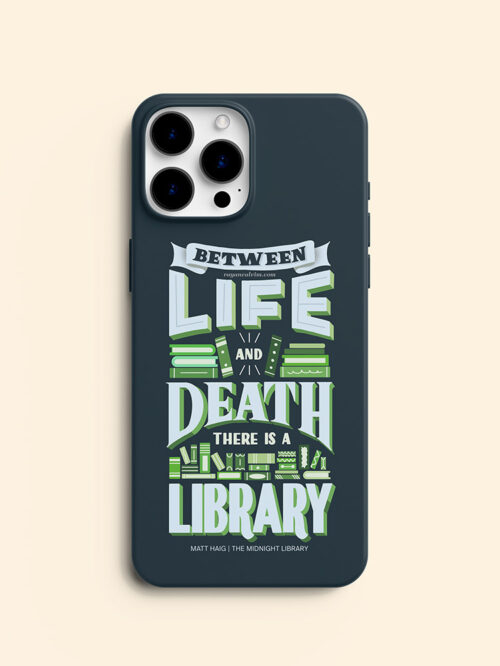 Between Life and Death There is a Library • Book Quote Phone Case