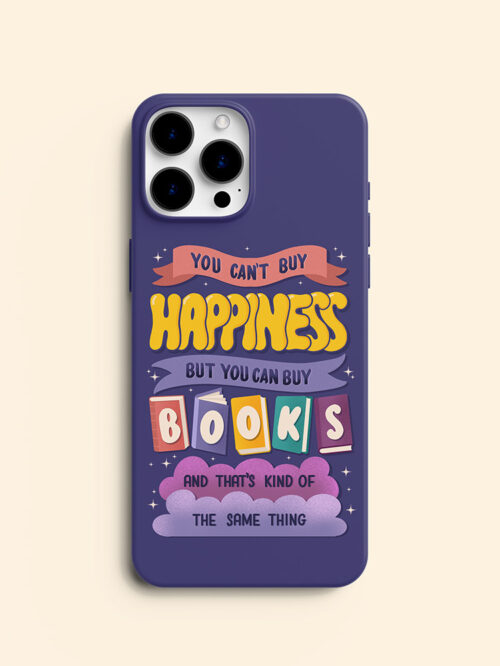 You Can't Buy Happiness but You Can Buy Books • Book Inspired Phone Case