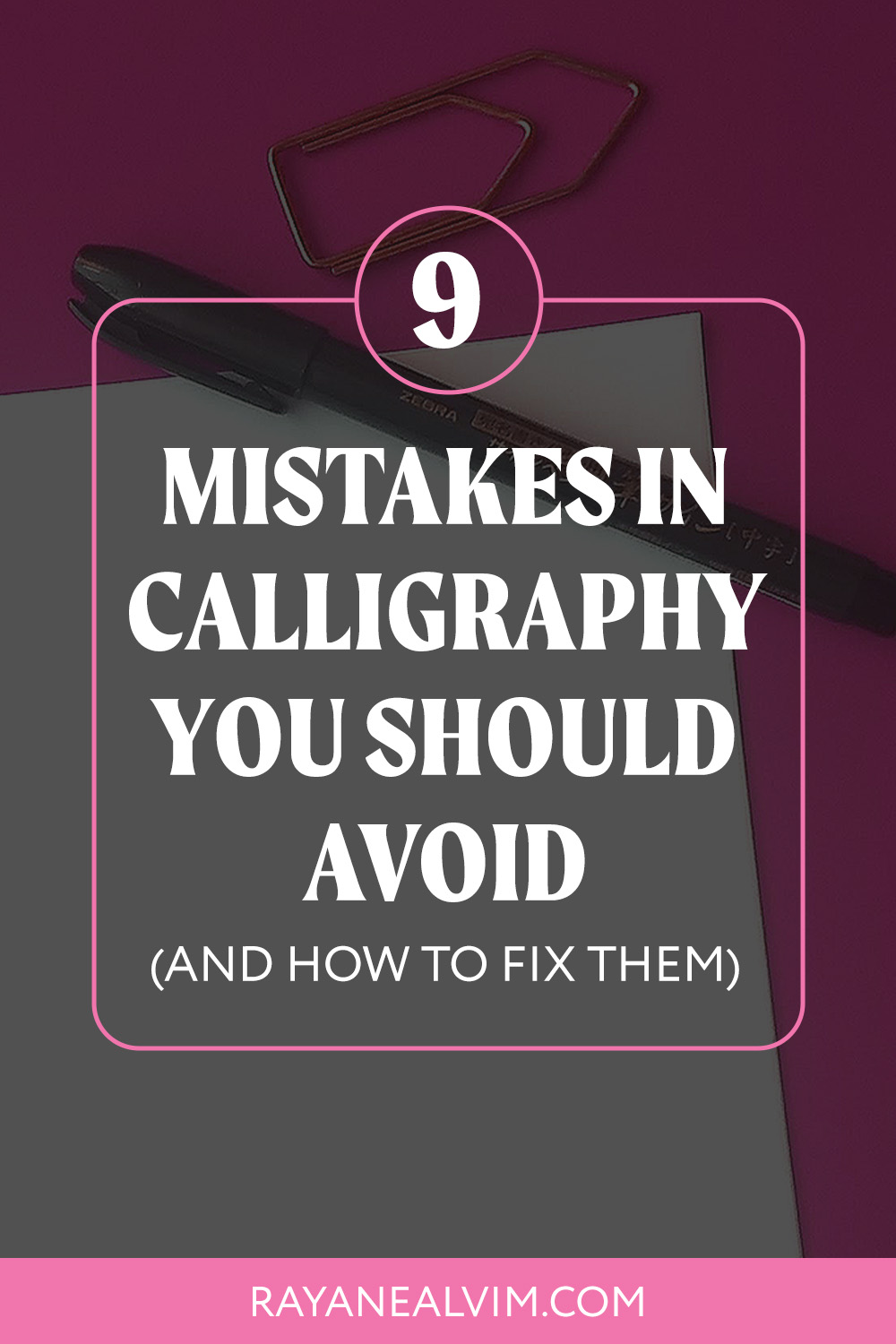 Top 9 Mistakes in Calligraphy You Should Avoid (And How To Fix Them)